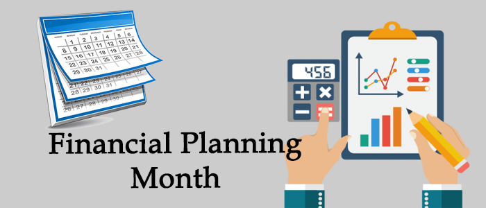 Financial Planning Month, What is it? Do you Need it?