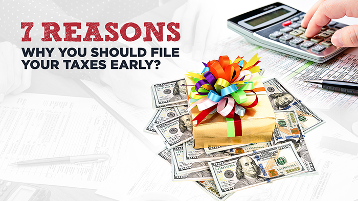 7-reasons-why-you-always-file-tax-return-early