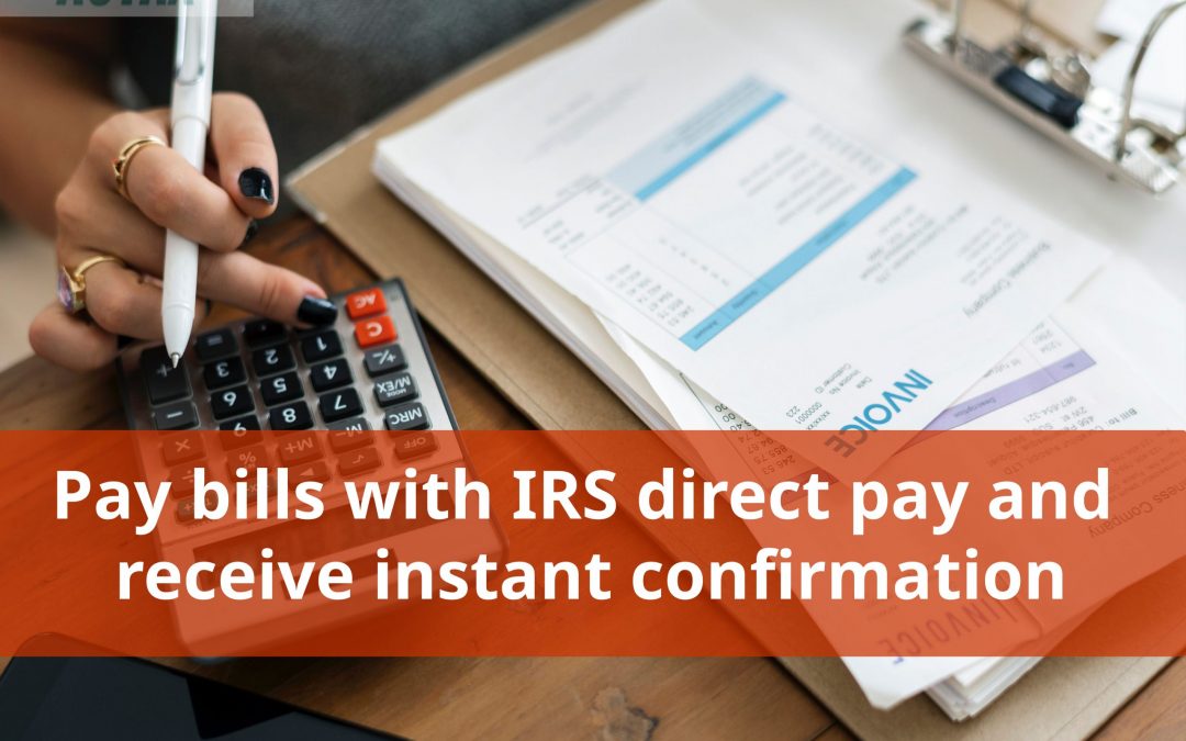 Pay bills with IRS direct pay and receive instant confirmation.