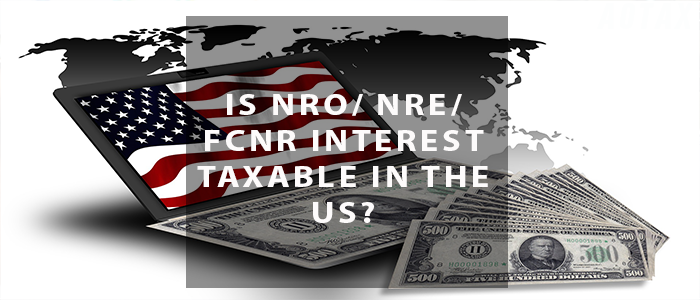 is-nro-nre-fcnr-interest-taxable-in-the-us-aotax-com