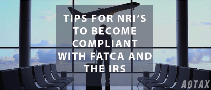 Tips For Nri S To Become Compliant With Fatca And The Irs